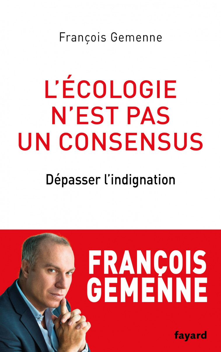 L'écologie n'est pas un consensus - François Gemenne - FAYARD