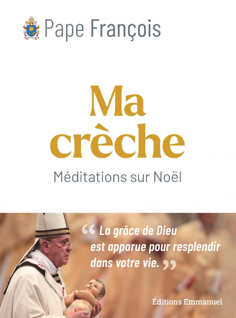 MA CRECHE : MEDITATIONS SUR NOEL -  PAPE FRANCOIS - EMMANUEL