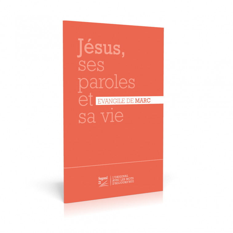 Jésus, ses paroles et sa vie - Évangile de Marc - SEGOND 21,  Segond 21, SEGOND 21 - BIBLIQUE GENEVE