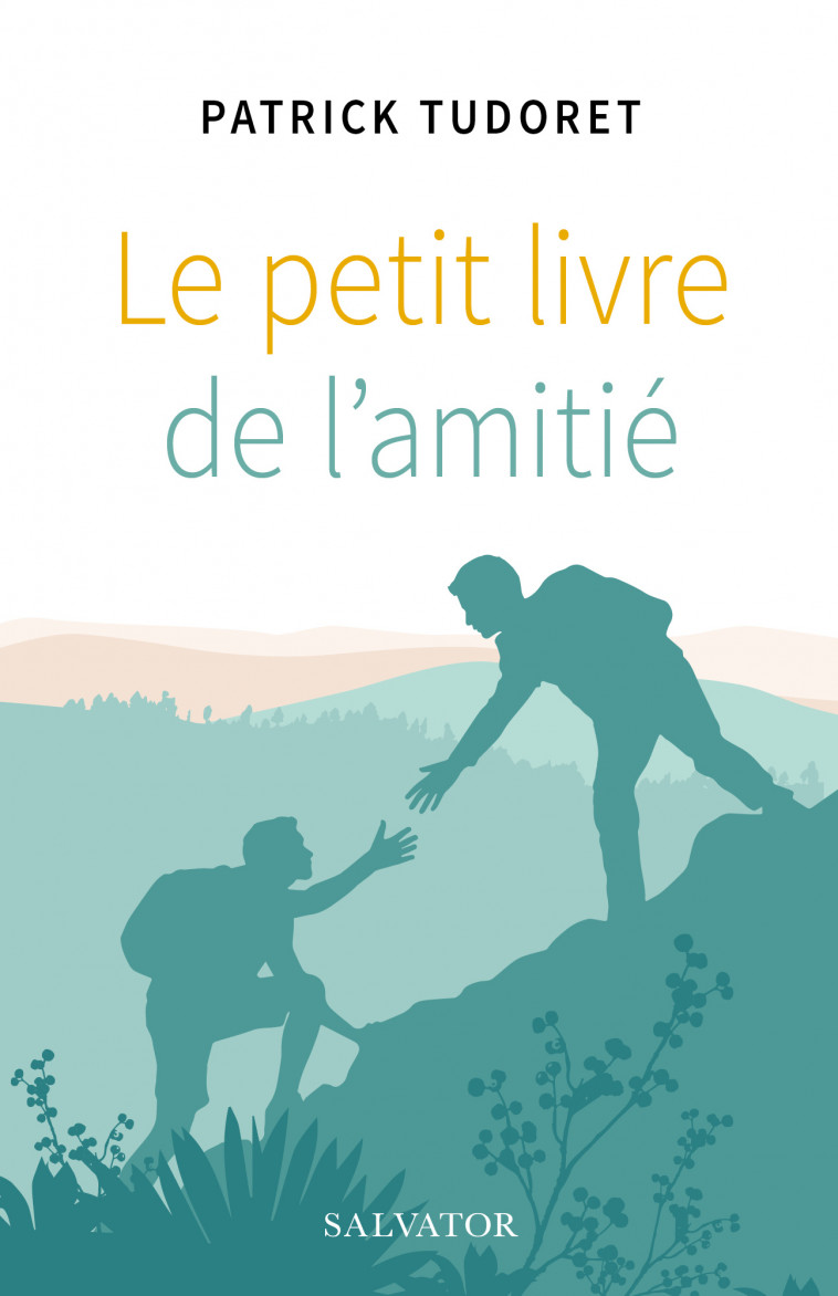 Le petit livre de l'amitié - Patrick Tudoret - SALVATOR