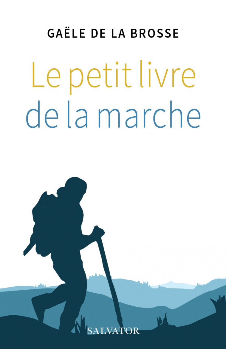 Le petit livre de la marche 2e édition -  Gaële de La Brosse - SALVATOR