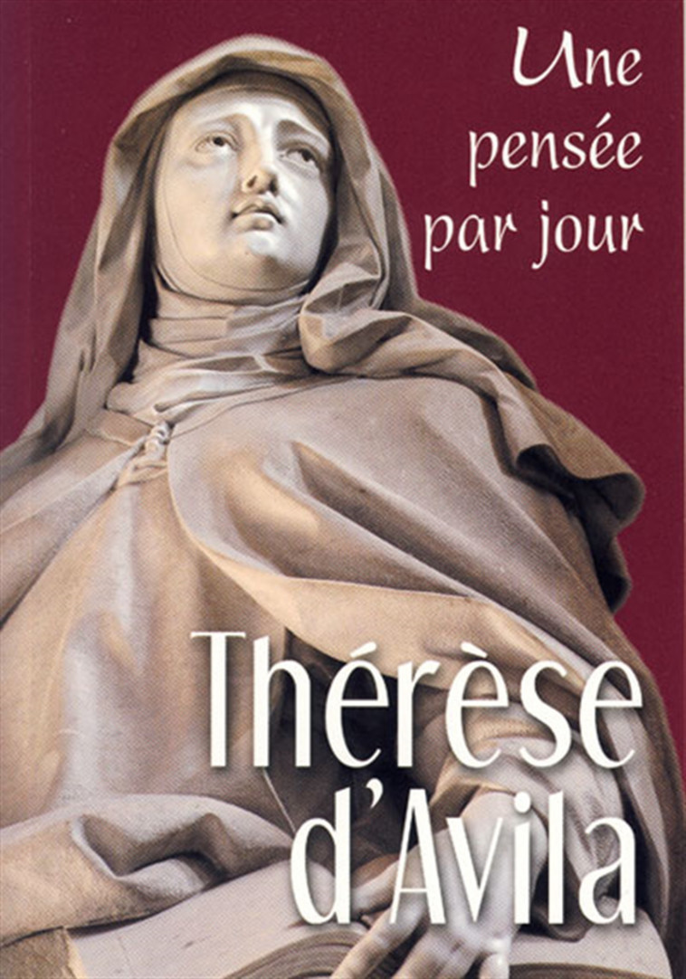 THERESE D'AVILA : UNE PENSEE PAR JOUR - THERESE AV. STE, THERESE AV. STE - MEDIASPAUL