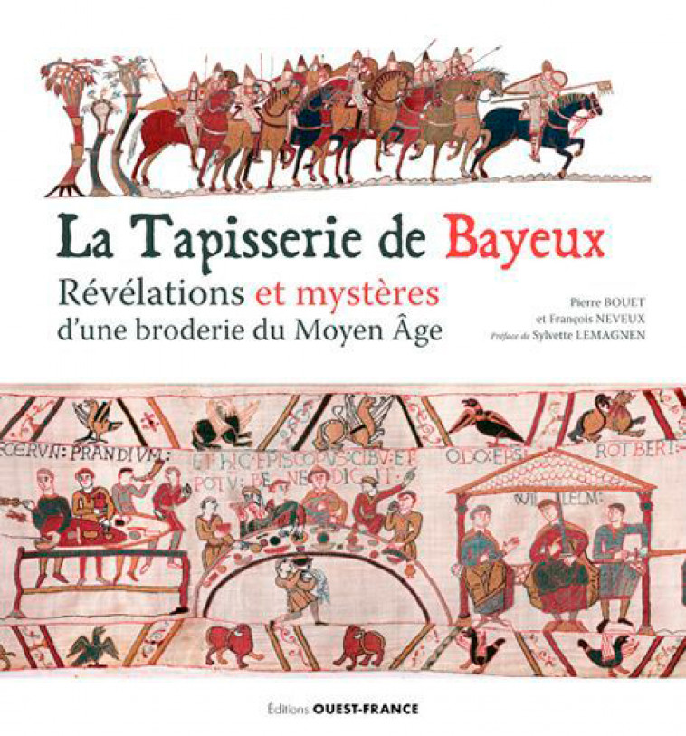 La Tapisserie de Bayeux - Pierre Bouet, François Neveux - OUEST FRANCE