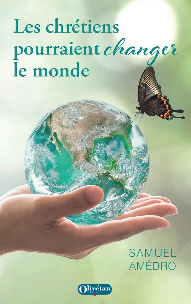 Les chrétiens pourraient changer le monde - Samuel Amédro - OLIVETAN