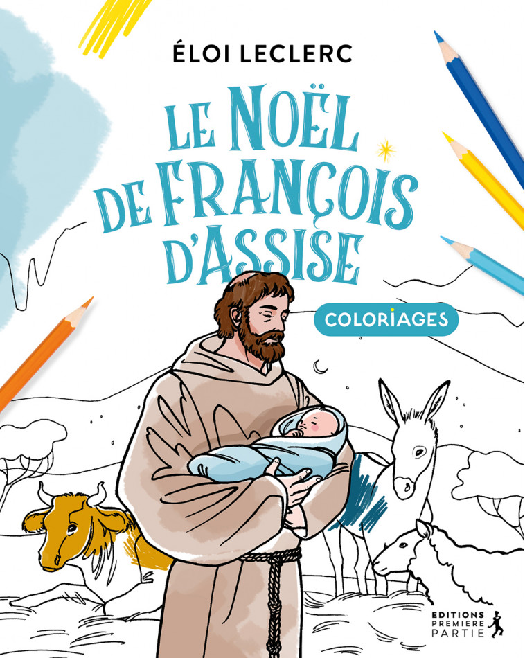 Le Noël de François d'Assise (coloriage) - Eloi Leclerc, Clémence MEYNET   - PREMIERE PARTIE