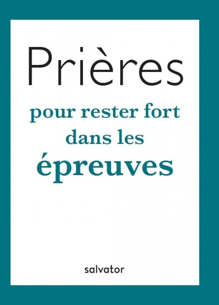 Prières pour rester fort dans les épreuves -  Lore Dardanello Tosi,  Florence Leroy (trad) - SALVATOR