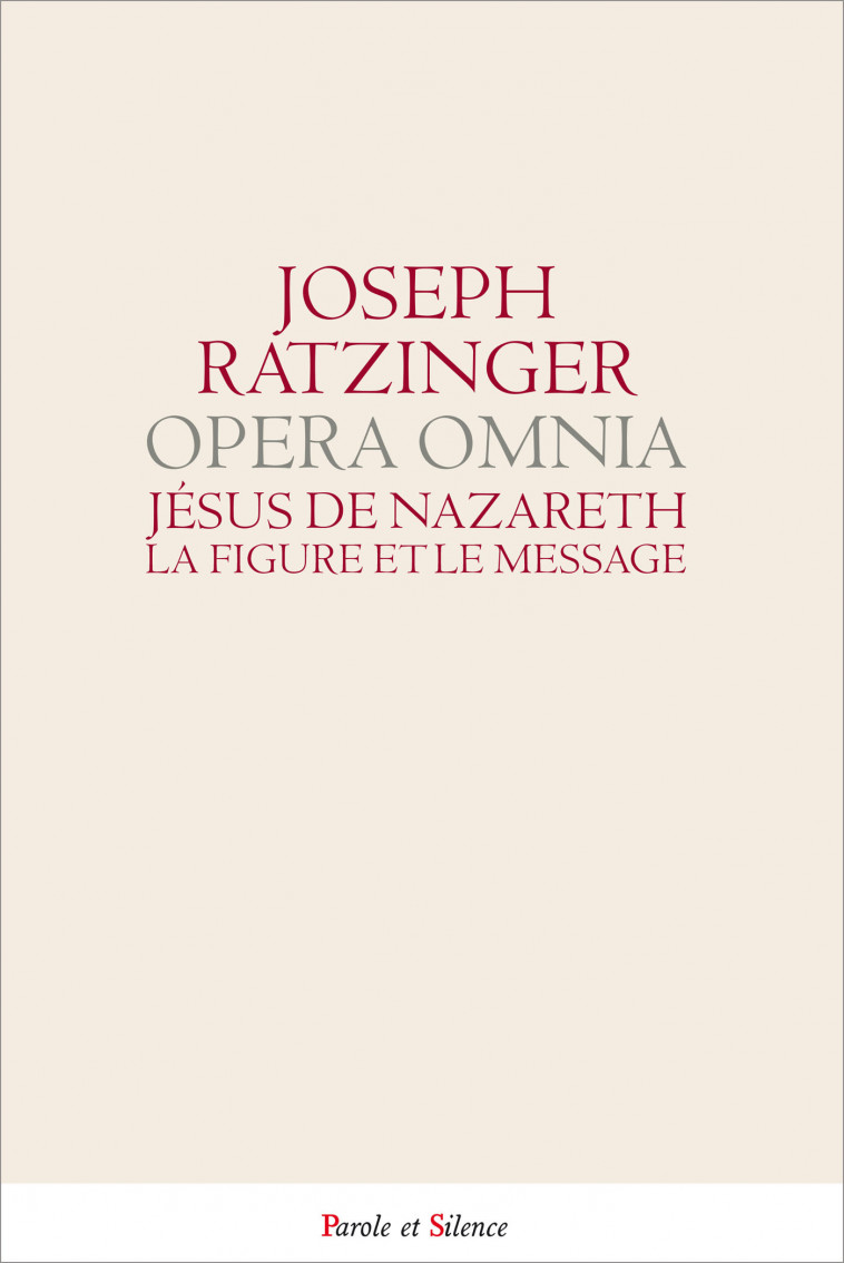 Jesus de nazareth - Joseph Ratzinger - Benoît XVI, Joseph Ratzinger - Benoît XVI - PAROLE SILENCE