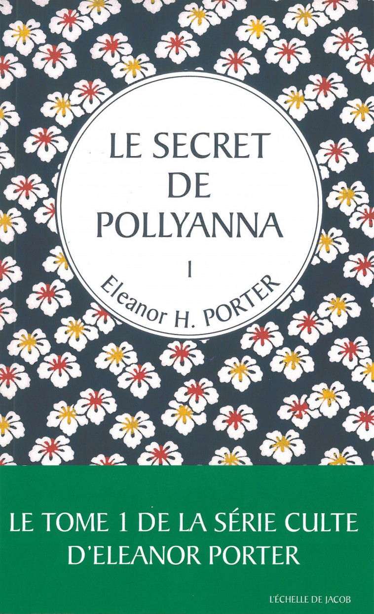 1 Le secret de Pollyanna T1 -  Eleanor H. Porter, Eleanor H. Porter,  PORTER ELEANOR H. - ECHELLE JACOB