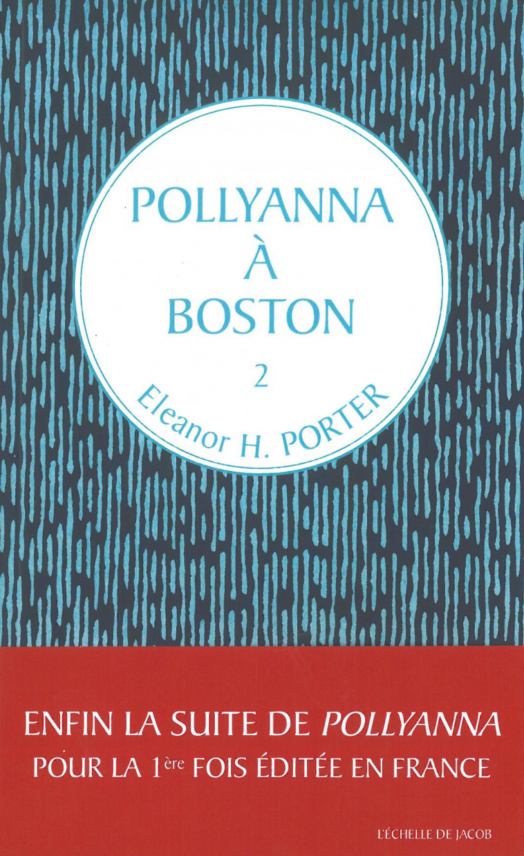 2 Pollyanna à Boston T2 -  Eleanor H. Porter, Eleanor H. Porter,  PORTER ELEANOR H. - ECHELLE JACOB