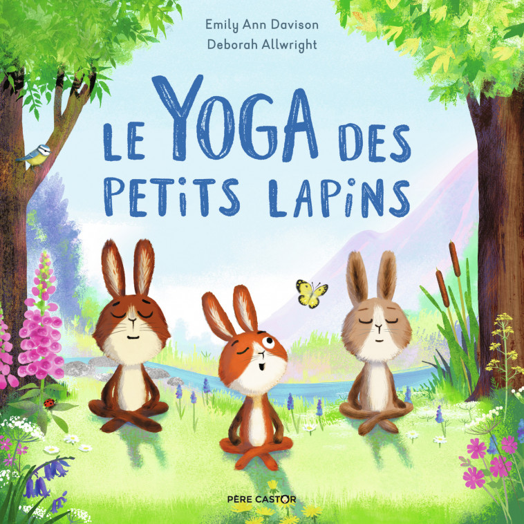 Le Yoga des petits lapins - Emily Ann Davison, Deborah Allwright, Alice Delarbre, Emily Ann Davison, Deborah Allwright, Alice Delarbre - PERE CASTOR