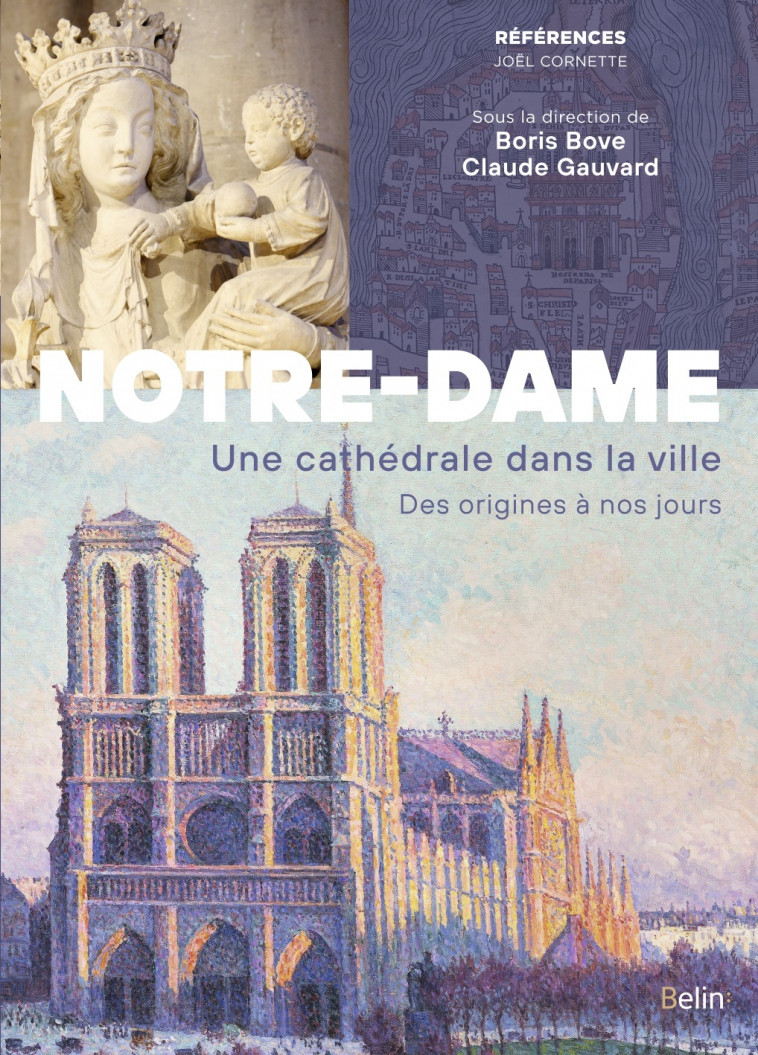 Notre-Dame de Paris -  Collectif/gauvard claude(dir)/bove boris (dir), Claude Gauvard, Boris Bove,  Collectif/gauvard claude(dir)/bove boris (dir), Claude Gauvard, Boris Bove - BELIN