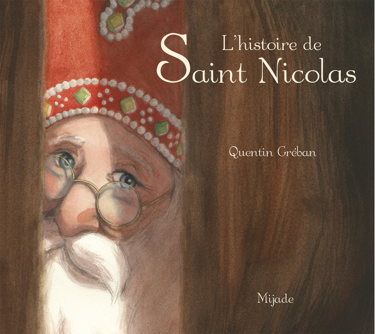 HISTOIRE DE SAINT NICOLAS - Quentin Greban, Quentin Greban - MIJADE