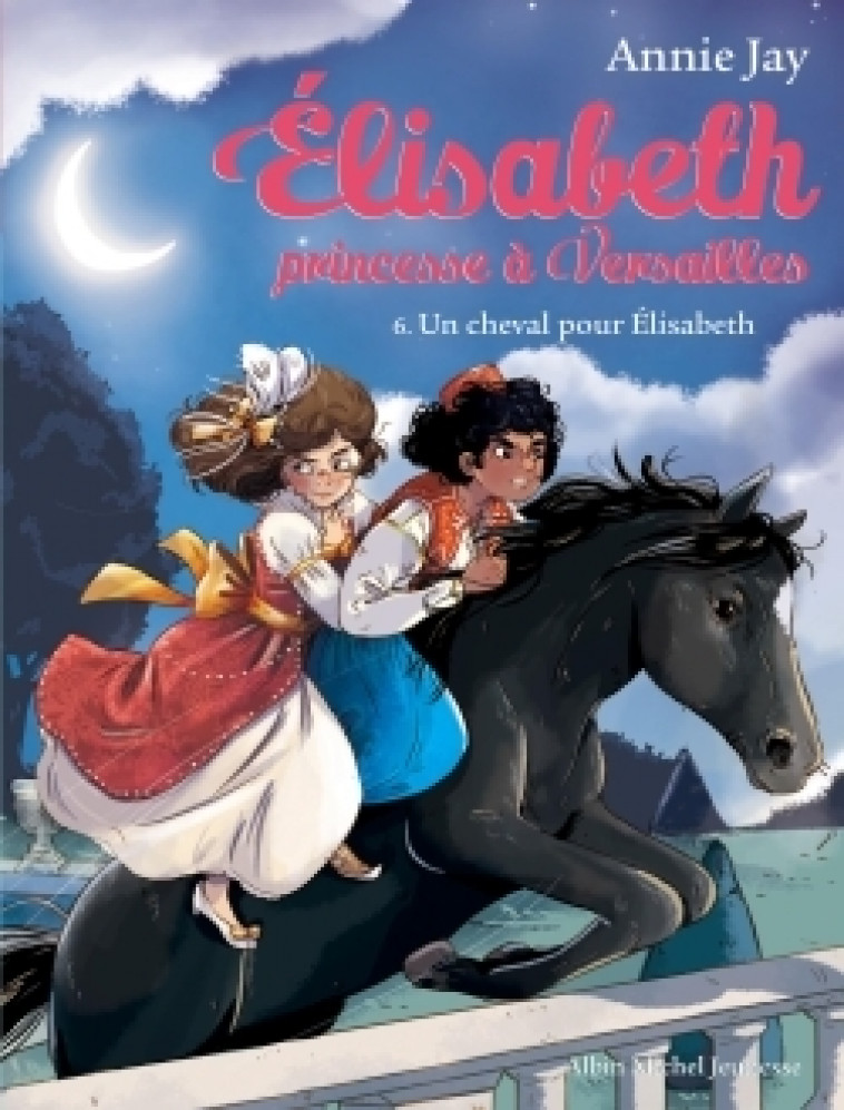 Elisabeth T6 Un cheval pour Elisabeth - Annie Jay, Ariane Delrieu - ALBIN MICHEL