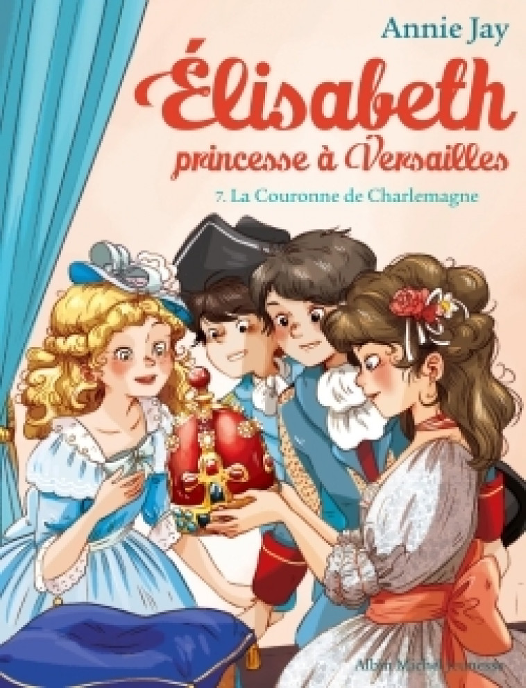 Elisabeth T7 La Couronne de Charlemagne - Annie Jay, Ariane Delrieu - ALBIN MICHEL