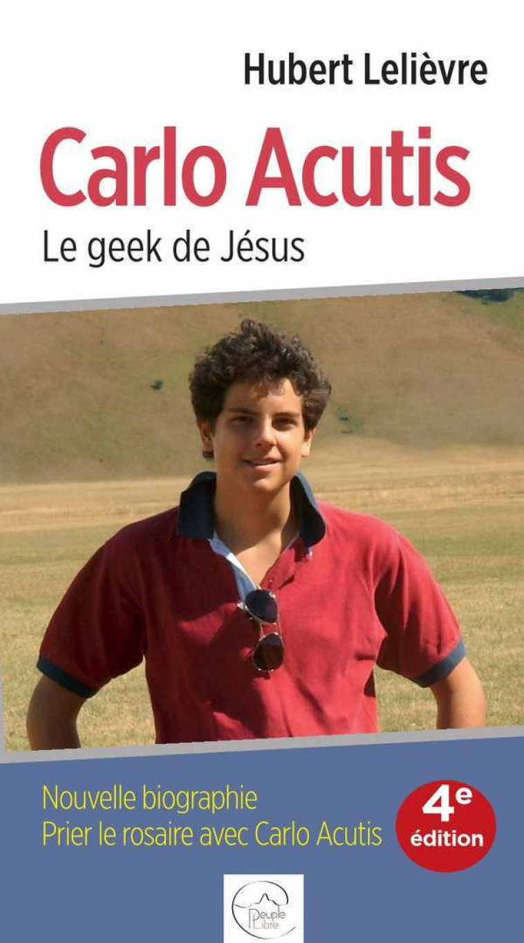 Carlo Acutis, le geek de Jésus - Hubert LELIEVRE - PEUPLE LIBRE