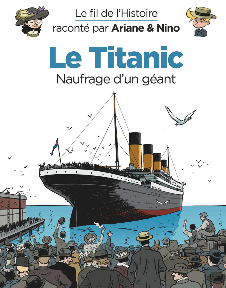 Le fil de l'Histoire raconté par Ariane & Nino - Le Titanic - Erre Fabrice Erre Fabrice, Savoia Sylvain Savoia Sylvain,  Erre Fabrice,  Savoia Sylvain,  Erre Fabrice,  Savoia Sylvain - DUPUIS