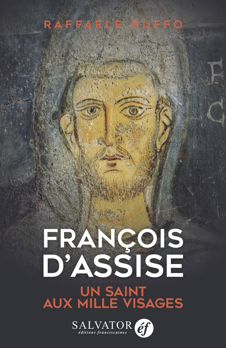 François d'Assise, un saint aux mille visages - Raffaele Ruffo, Raffaele Ruffo - SALVATOR