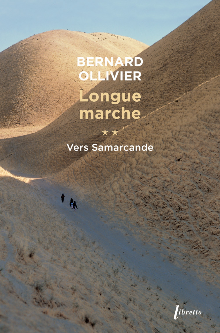 Longue marche T2 Vers Samarcande - Bernard Ollivier - LIBRETTO