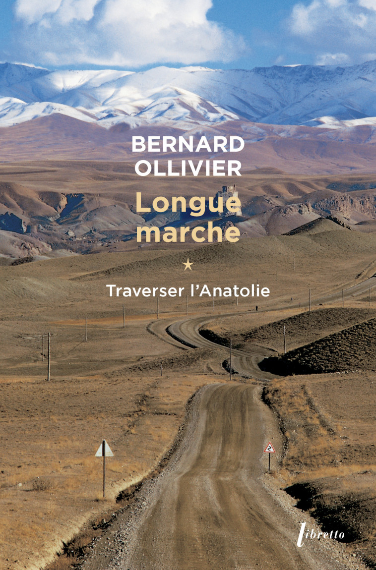 Longue marche T1 Traverser L'Anatolie - Bernard Ollivier - LIBRETTO