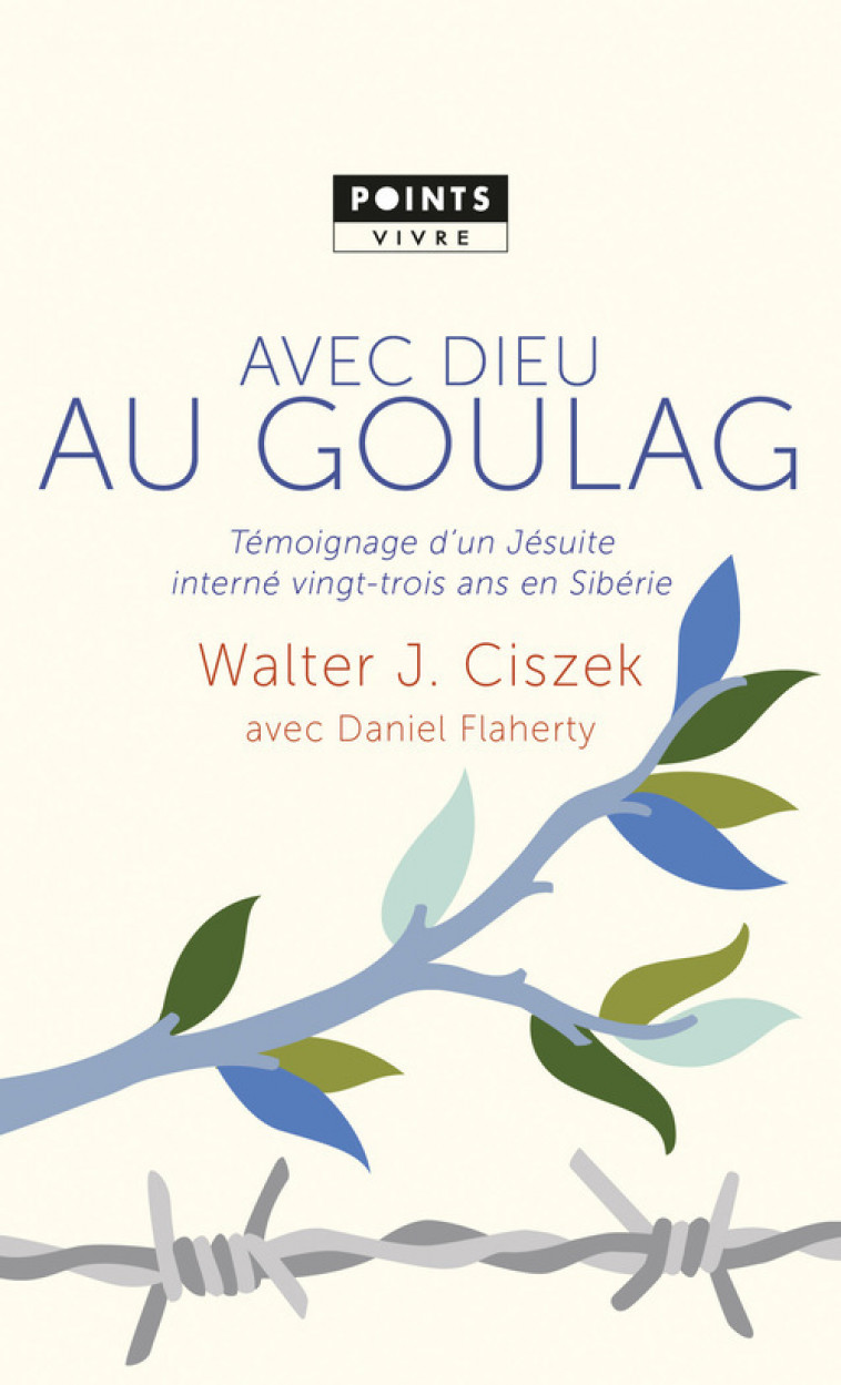 Avec Dieu au Goulag - Walter Joseph Ciszek, Daniel Flaherty, Walter Joseph Ciszek, Daniel Flaherty - POINTS