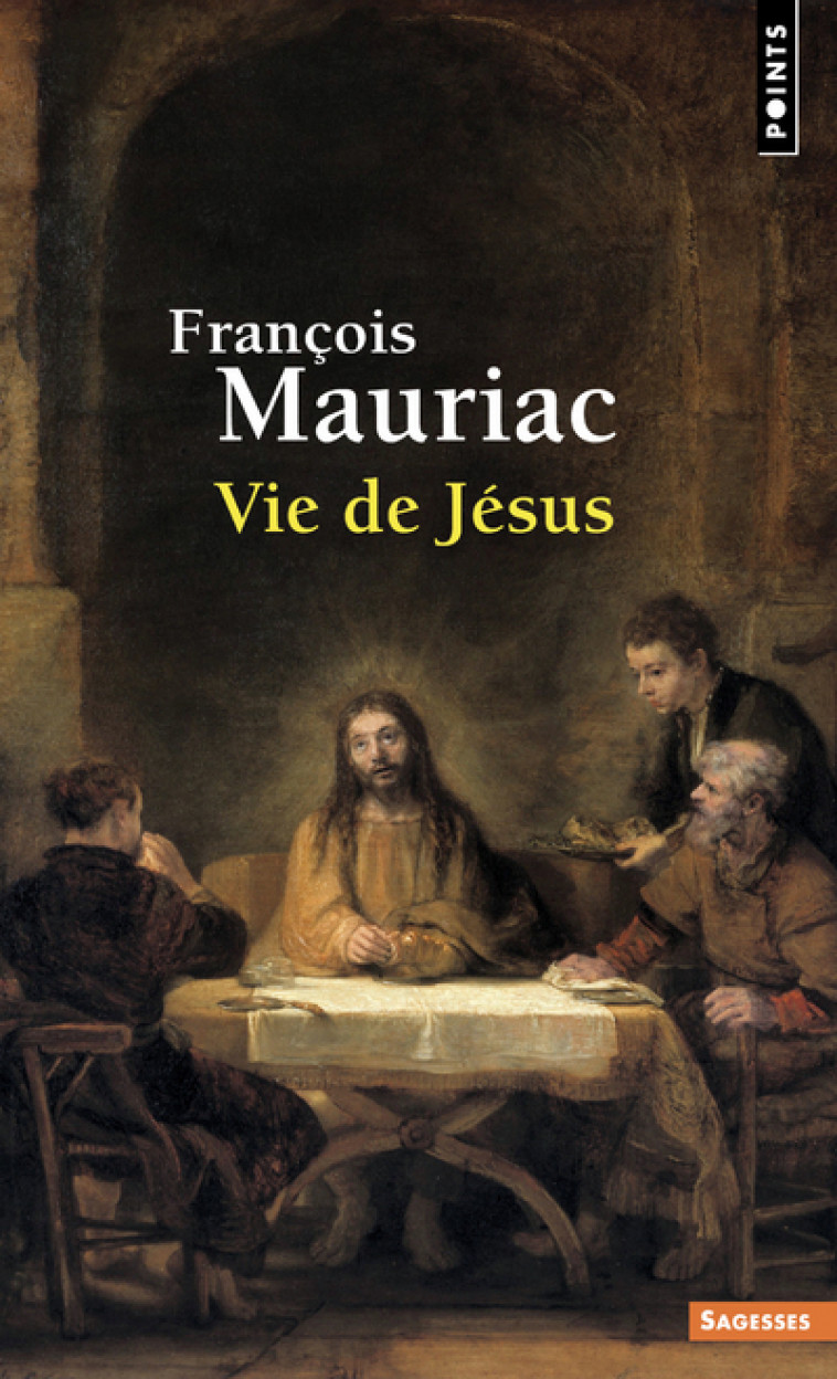 Vie de Jésus - François Mauriac, François Mauriac - POINTS