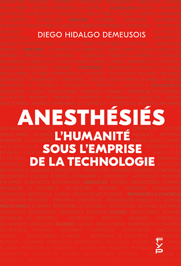 Anesthésiés : L'humanité sous l'emprise de la technologie - Diego Hidalgo Demeusois - FYP