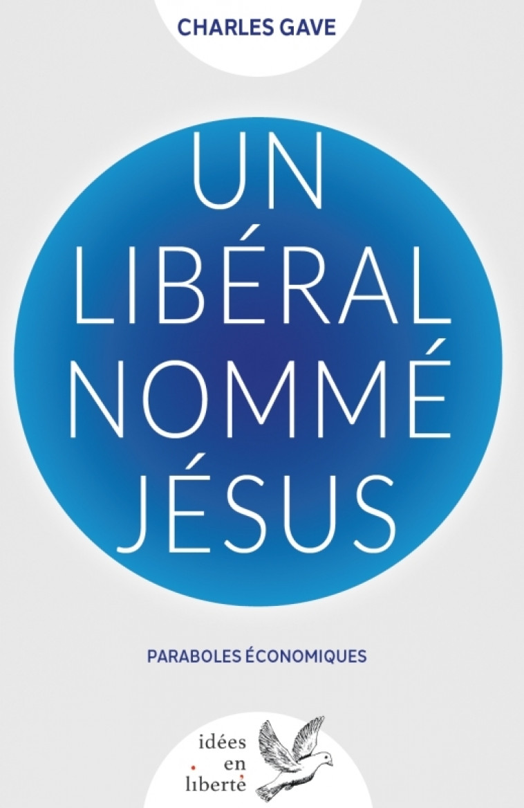 Un libéral nommé Jésus - Charles Gave, Charles Gave - DE TAILLAC