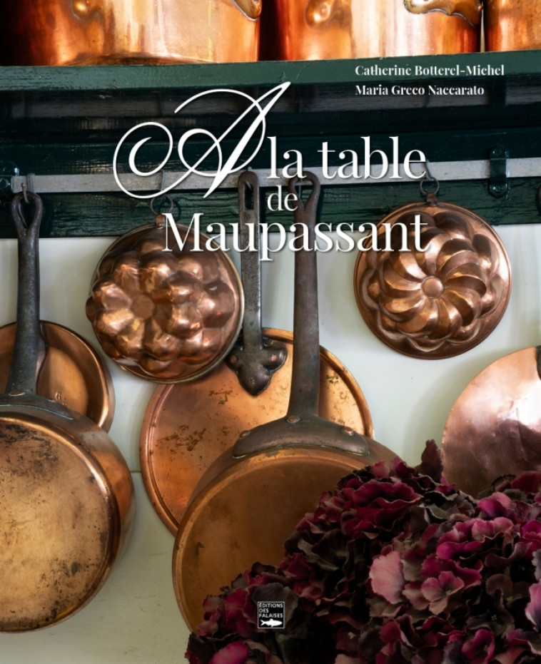 A la table de Maupassant - Valérie Duclos, Colombe Clier, Catherine Botterel-Michel, Maria Greco Naccarato, Catherine Botterel-Michel - DES FALAISES