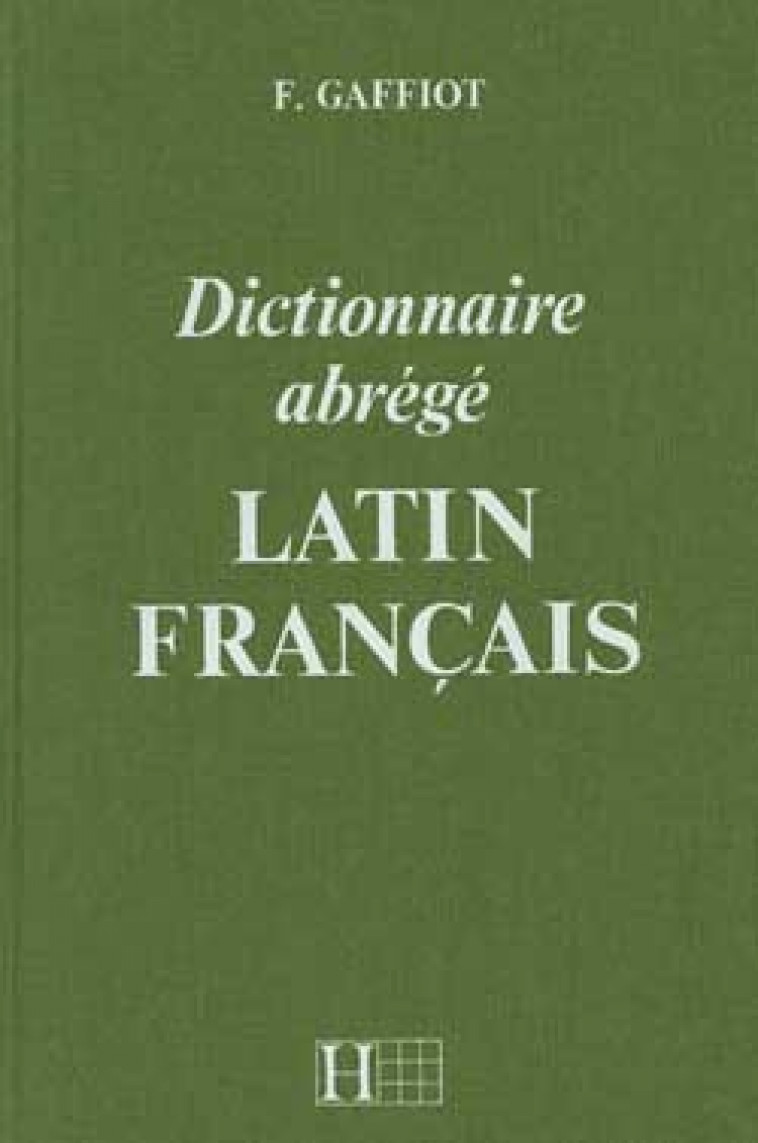 Dictionnaire Gaffiot abrégé - Félix Gaffiot - HACHETTE EDUC