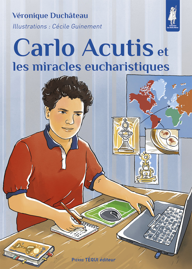 CARLO ACUTIS ET LES MIRACLES EUCHARISTIQUES - Véronique Duchâteau, Cécile Guinement,  DUCHATEAU VERONIQUE, - TEQUI