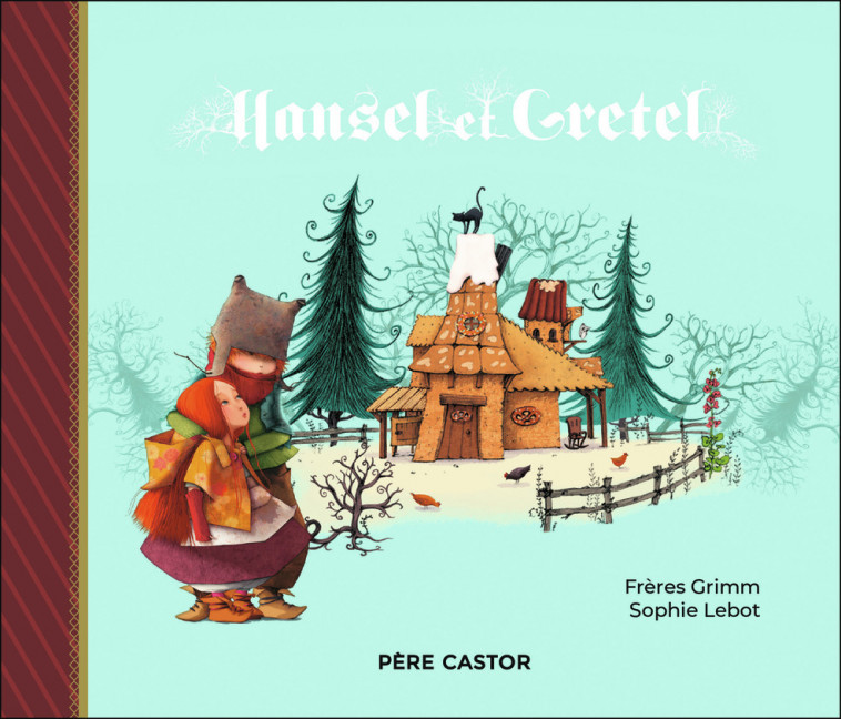 Hansel et Gretel - Wilhelm Grimm, Jacob Grimm, Sophie Lebot - PERE CASTOR