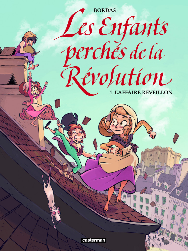 Les Enfants perchés de la Révolution - L'affaire Réveillon - Jean-Sébastien Bordas - CASTERMAN