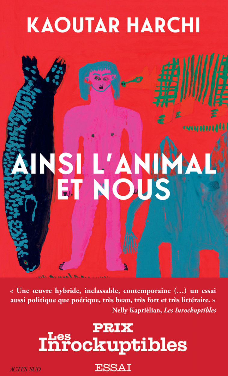 Ainsi l'Animal et nous - Kaoutar Harchi, Kaoutar Harchi - ACTES SUD