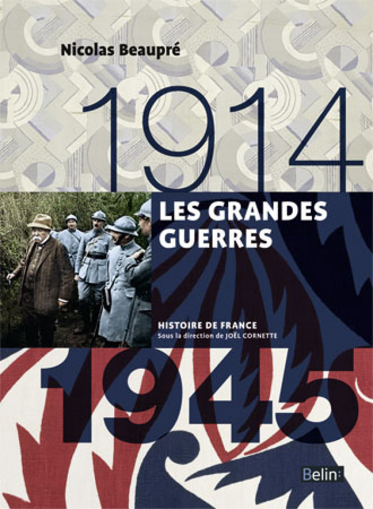 Les grandes guerres (1914-1945) - Nicolas Beaupré, Joël Cornette, Henry Rousso, Nicolas Beaupré, Joël Cornette, Henry Rousso - BELIN