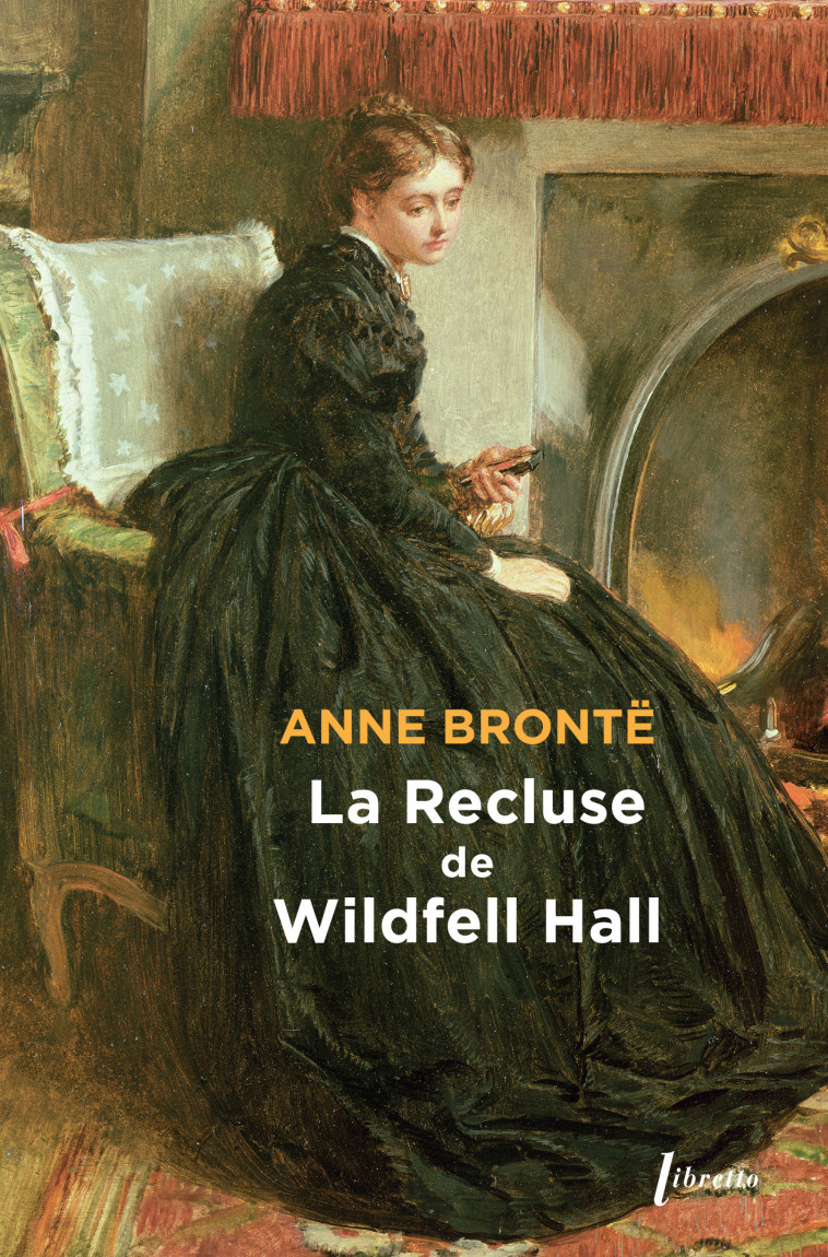 La recluse de Wildfell Hall - Anne Brontë, Anne Brontë - LIBRETTO