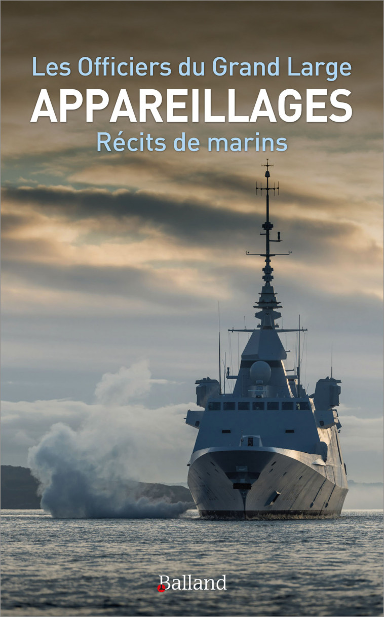 APPAREILLAGES - RECITS DE MARINS - LES OFFICIERS DU GRA - BALLAND