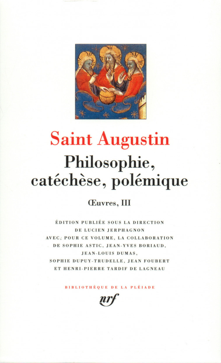 SAINT AUGUSTIN - TOME 3 - PHILOSOPHIE, CATECHESE, POLEMIQUE - AUGUSTIN SAINT - GALLIMARD