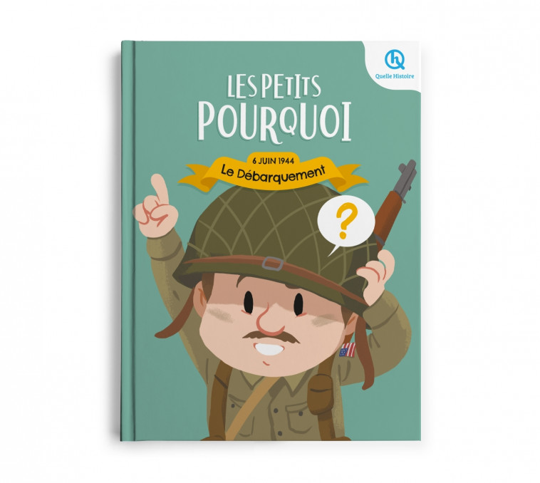 Les Petits Pourquoi : Le débarquement - Patricia Crété, Bruno Wennagel, Mathieu Ferret, Claire Wortemann, Sasha Idelson, Mathilde Tuffin,  Guillaume Biasse, Nuno Alvez Rodriguez,  Marianne Tesseraud,  Camille Mertz - QUELLE HISTOIRE