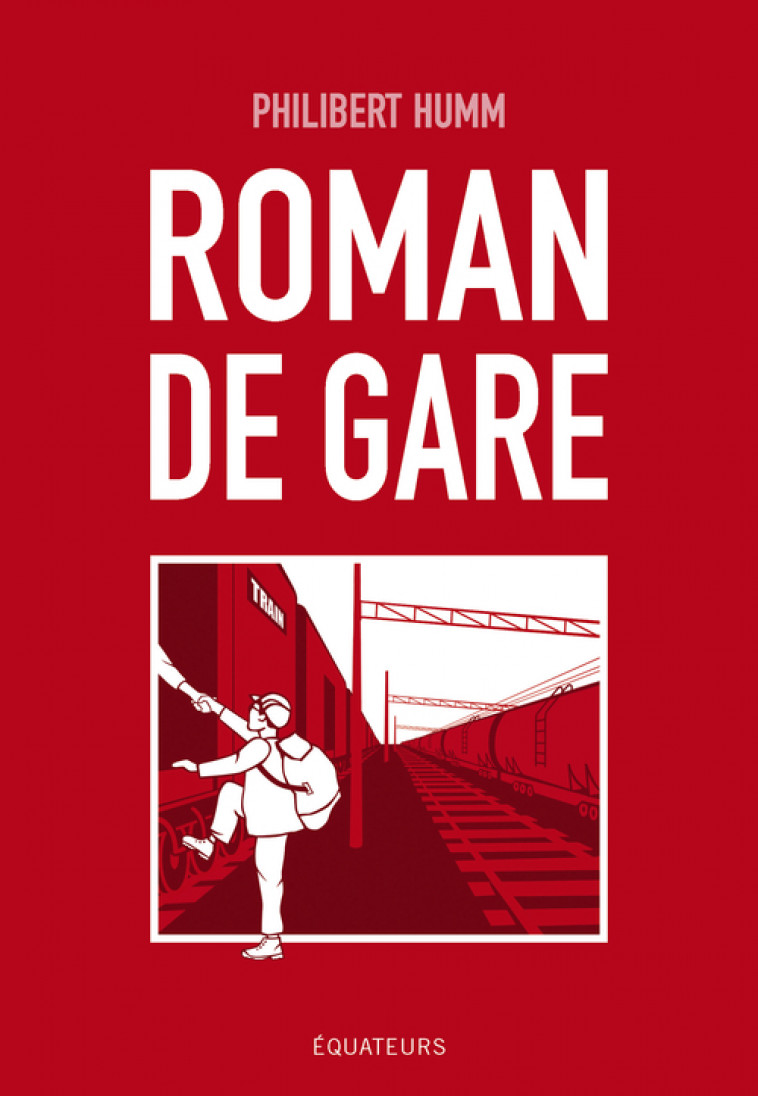 Roman de gare - Philibert Humm, Philibert Humm - DES EQUATEURS