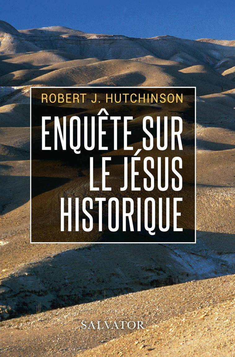 Enquête sur le Jésus historique (poche) -  Robert J. Hutchinson,  Robert Kremer (trad), Robert Hutchinson, Robert Kremer - SALVATOR