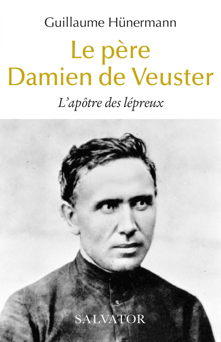 Le père Damien de Veuster - Guillaume Hünermann,  M. Grandclaudon (trad) - SALVATOR