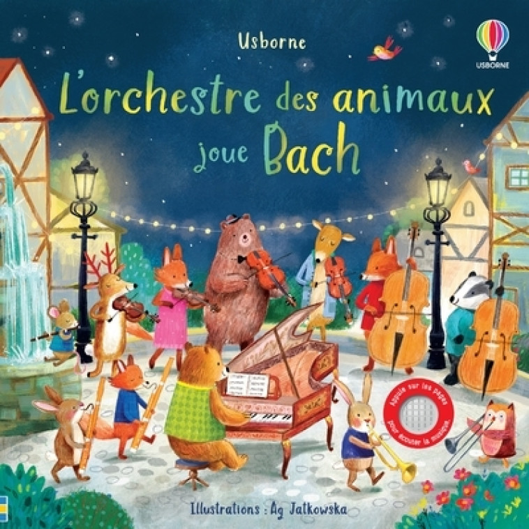 L'orchestre des animaux joue Bach - Sam Taplin, Ag Jatkowska, Anthony Marks, Emily Beevers, Véronique Duran - USBORNE