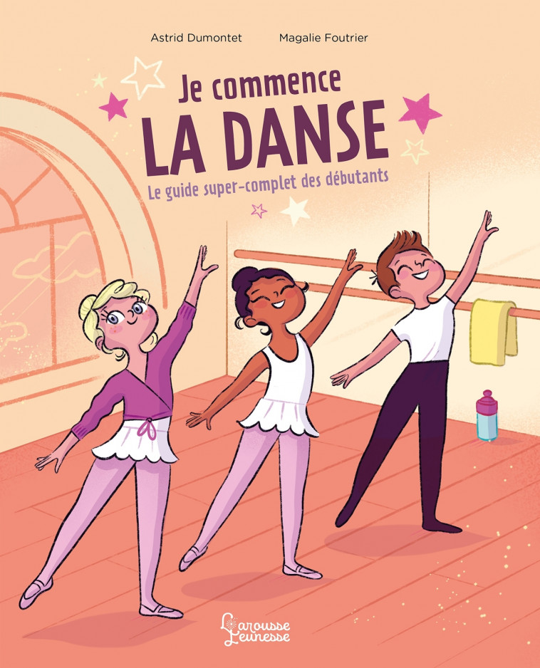 JE COMMENCE LA DANSE - DUMONTET ASTRID - LAROUSSE