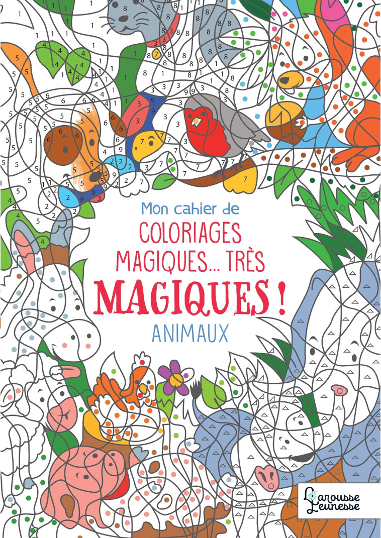 MON CAHIER DE COLORIAGES MAGIQUES, TRÈS MAGIQUES ! LES ANIMAUX - Alain Boyer - LAROUSSE