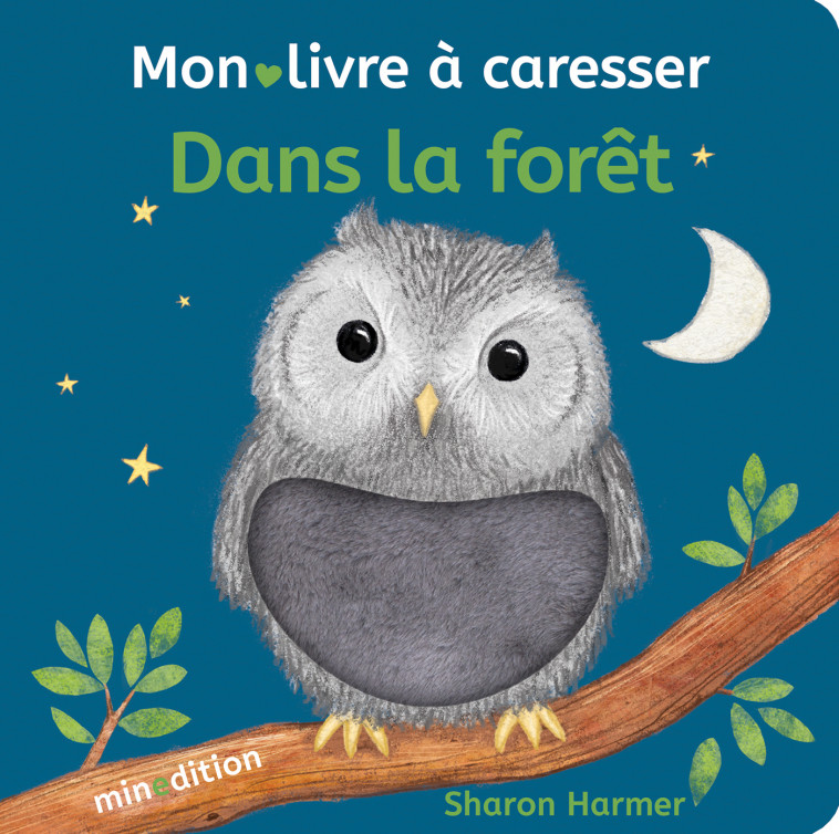 Dans la forêt - Mon livre à caresser -  Harmer sharon, Sharon Harmer - MINEDITION