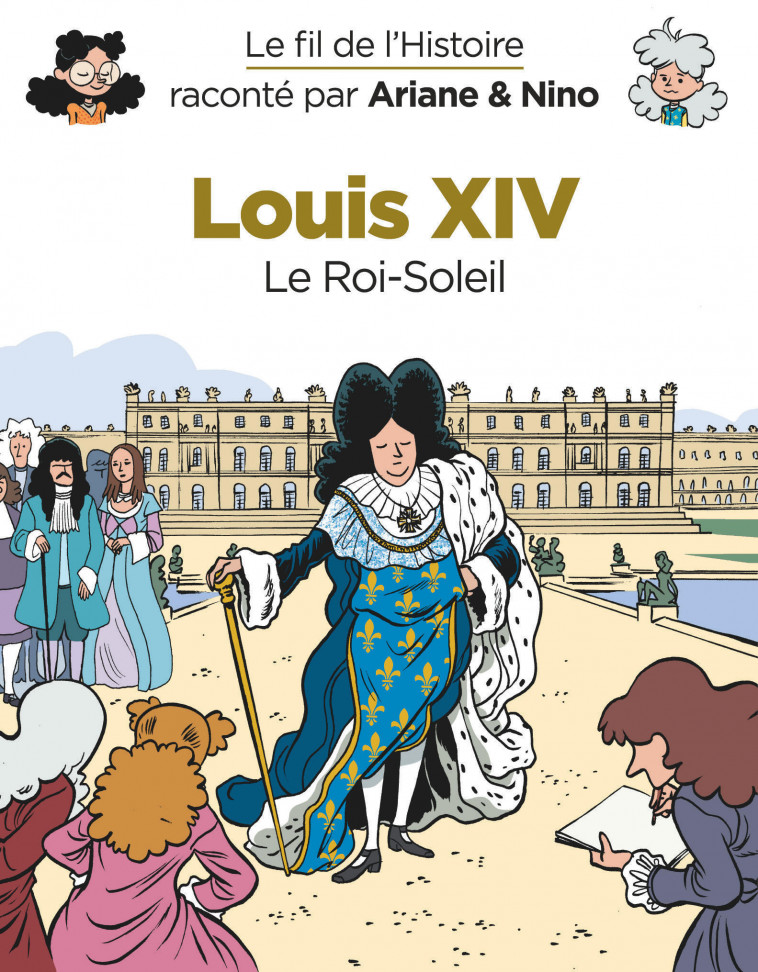 Le fil de l'Histoire raconté par Ariane & Nino - Louis XIV - Savoia Sylvain Savoia Sylvain, Erre Fabrice Erre Fabrice - DUPUIS