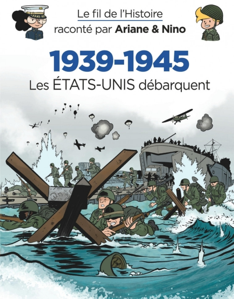 Le fil de l'Histoire raconté par Ariane & Nino - 1939-1945 - Les Etats-Unis débarquent - Erre Fabrice Erre Fabrice, Savoia Sylvain Savoia Sylvain - DUPUIS