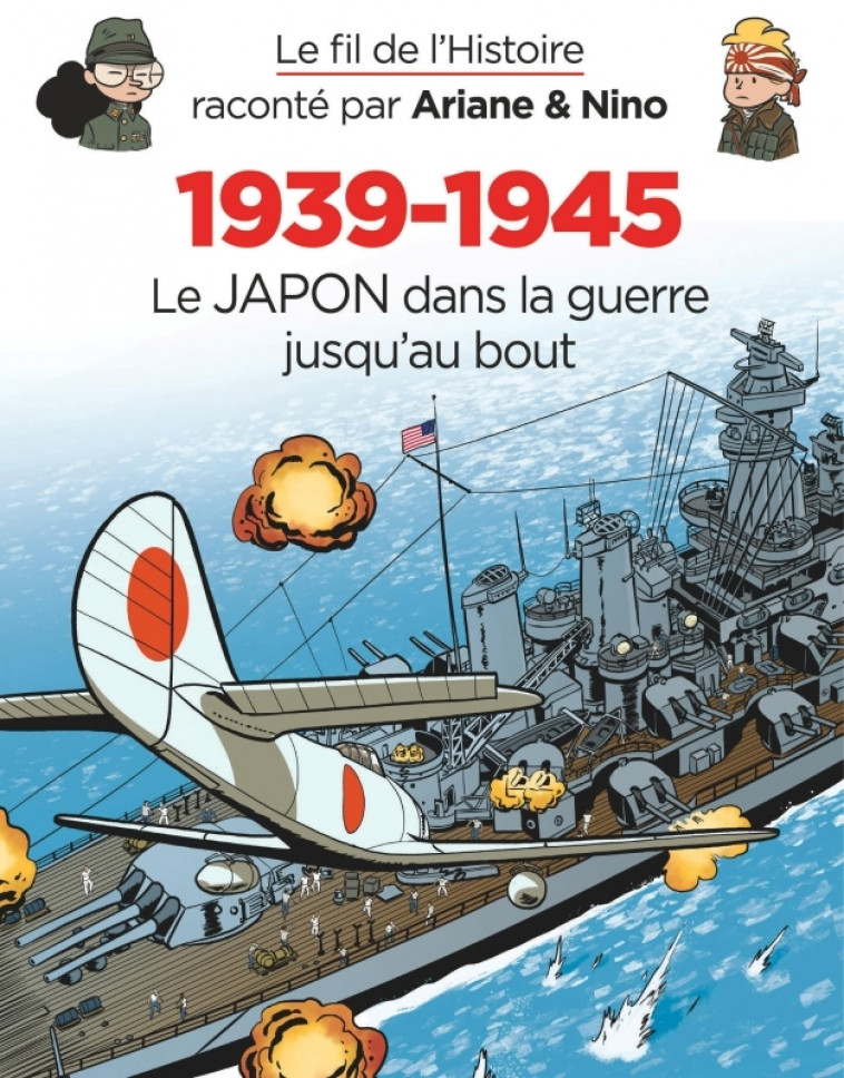 Le fil de l'Histoire raconté par Ariane & Nino - 1939-1945 - Le Japon dans la guerre jusqu'au bout - Erre Fabrice Erre Fabrice, Savoia Sylvain Savoia Sylvain - DUPUIS