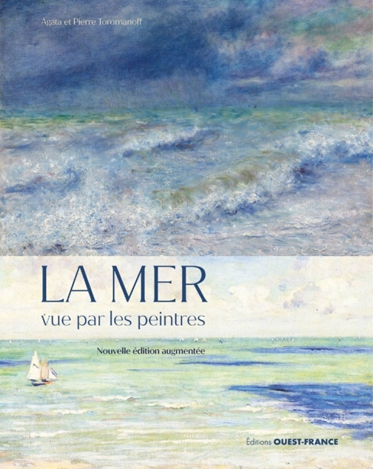 La mer vue par les peintres, nouvelle édition augmentée - Agata Toromanoff, Pierre Toromanoff - OUEST FRANCE