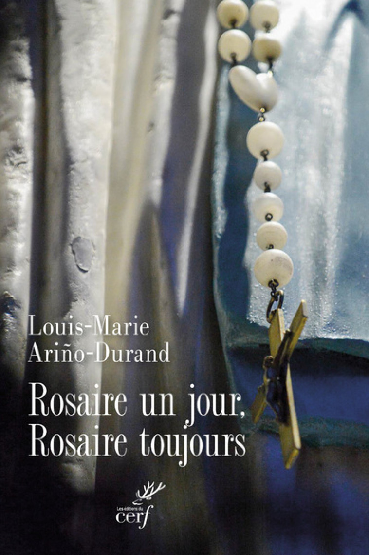 ROSAIRE UN JOUR, ROSAIRE TOUJOURS ! - Louis-Marie Arino-Durand,  ARINO-DURAND LOUIS-MARIE - CERF